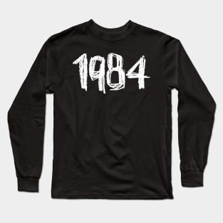 Orwell or Birth Year Birthday 1984 Long Sleeve T-Shirt